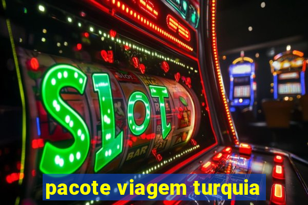 pacote viagem turquia